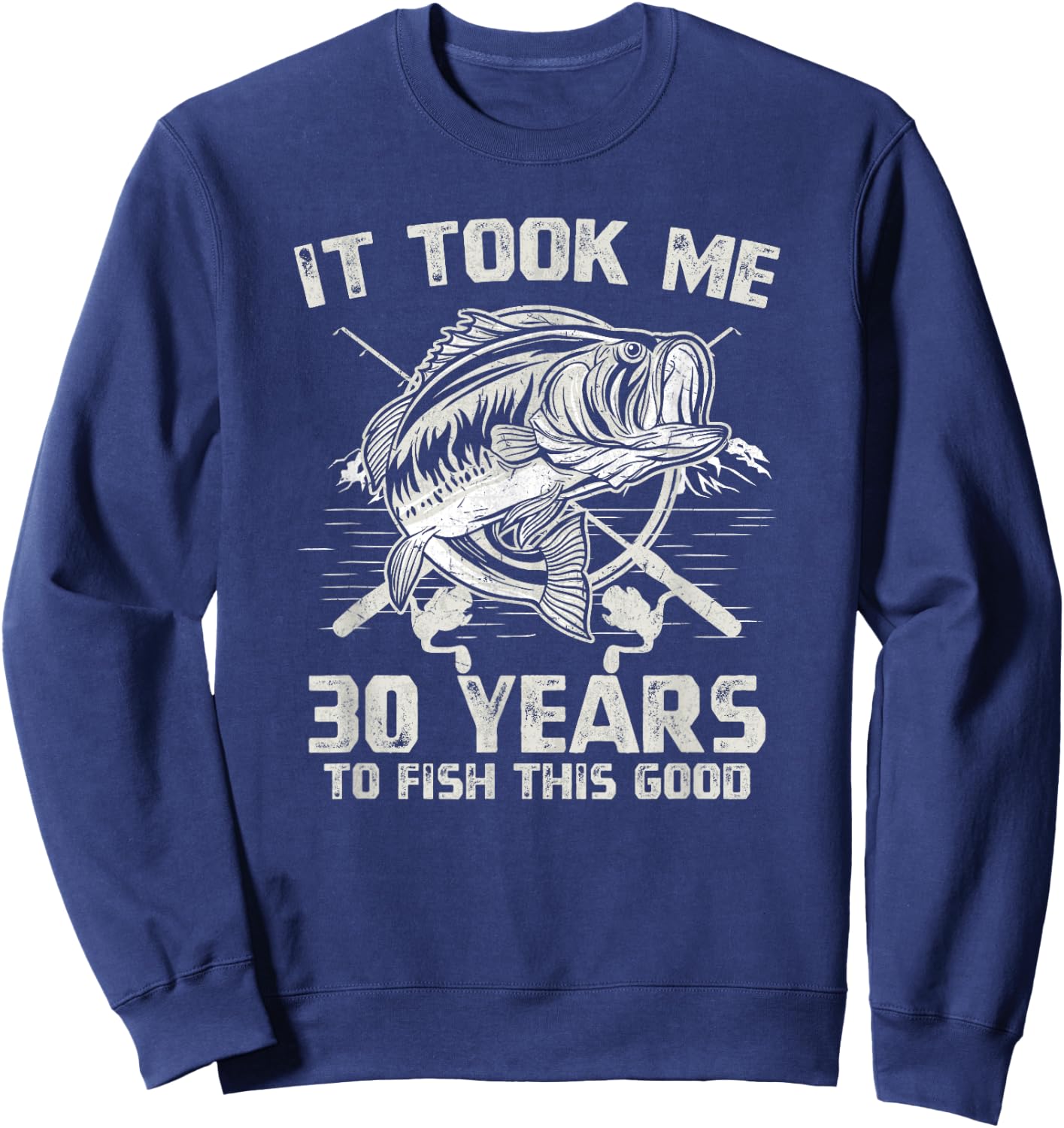 It Took Me 30 Years To Fish 30th Birthday Gift Sweatshirt - Sweatshirt | Navy