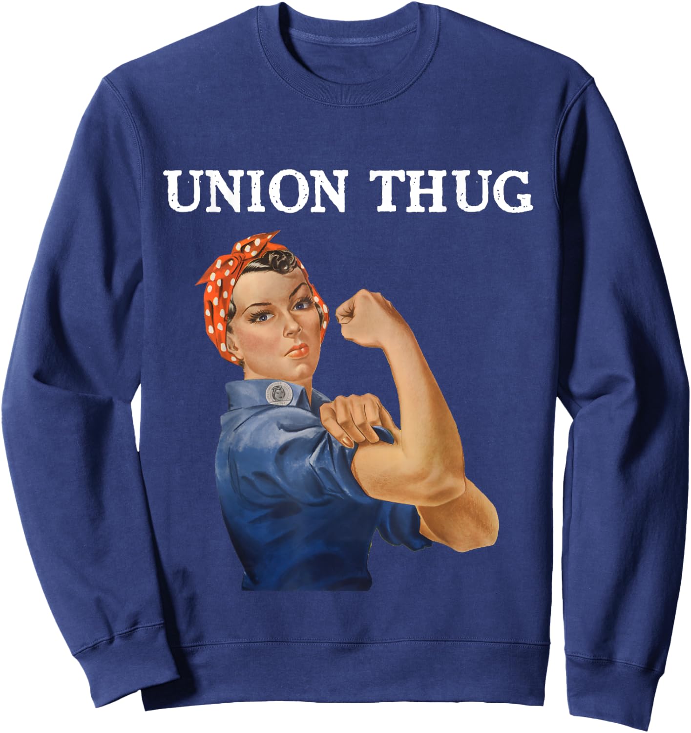 Union Thug Rosie Teacher Nurse Public Service Sweatshirt - Sweatshirt | Navy