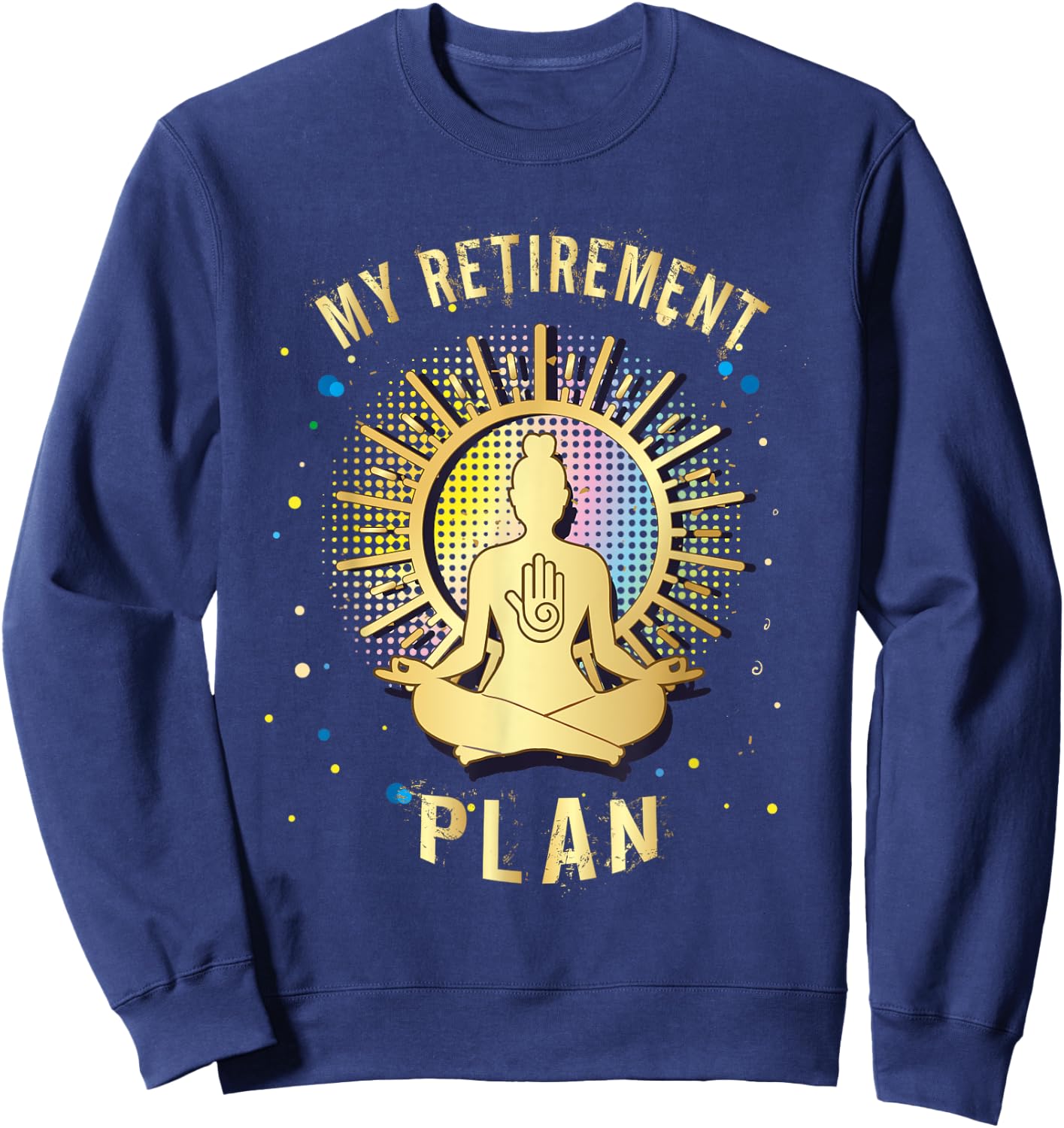 Gift My Retirement Plan yoga and relax Sweatshirt - Sweatshirt | Navy