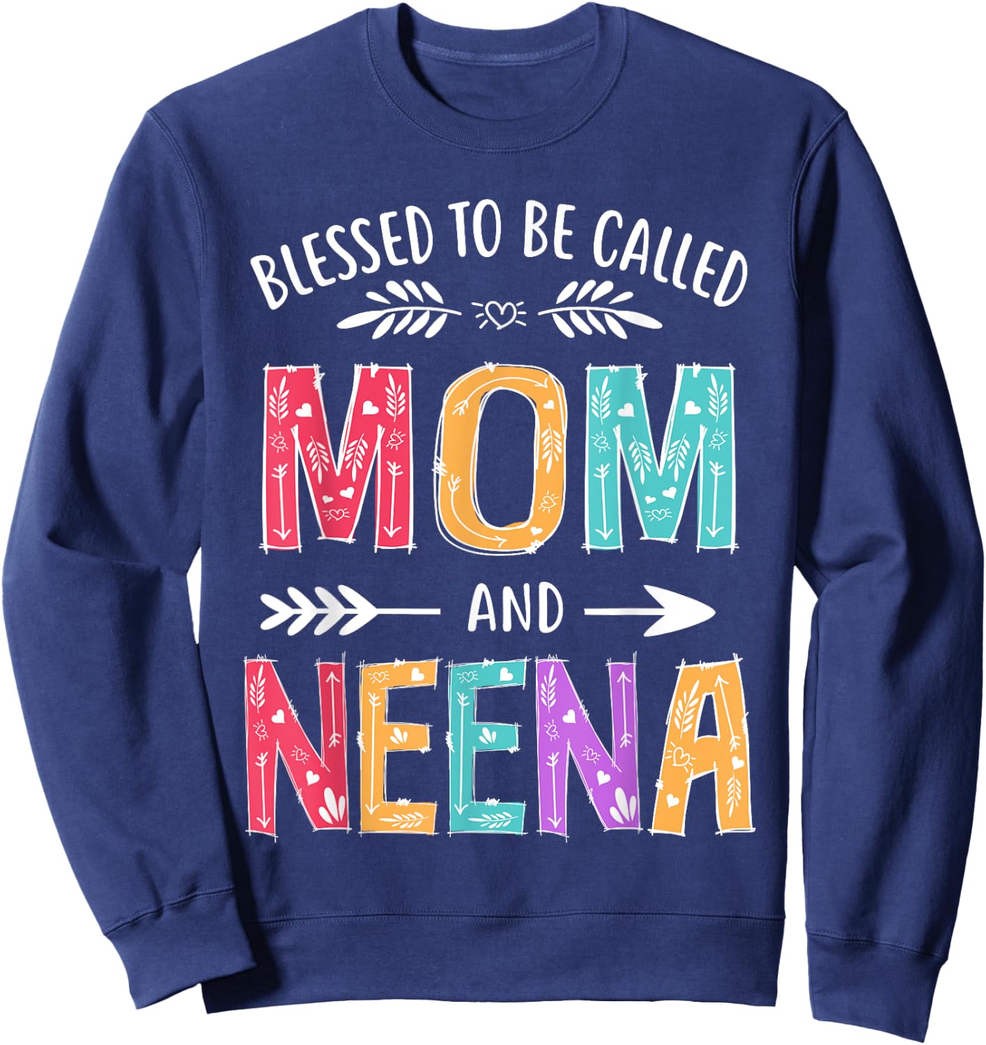 Blessed To Be Called Mom and Neena Funny Mothers Day Sweatshirt - Sweatshirt | Navy
