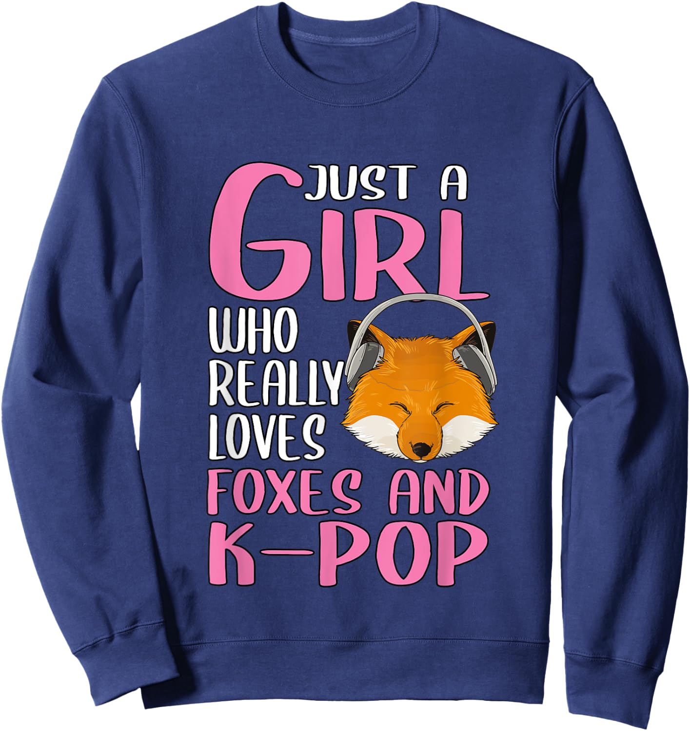 Gift Just A Girl Who Really Loves Foxes And K-Pop Sweatshirt - Sweatshirt | Navy