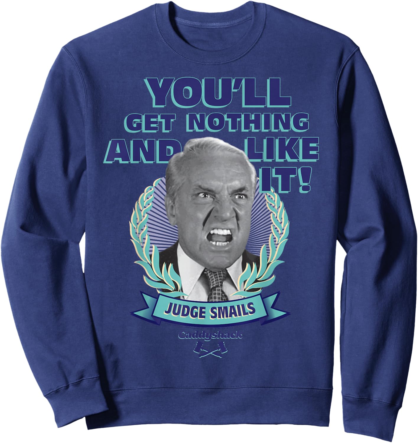 Caddyshack You'll Get Nothing and Like It Small Sweatshirt - Sweatshirt | Navy