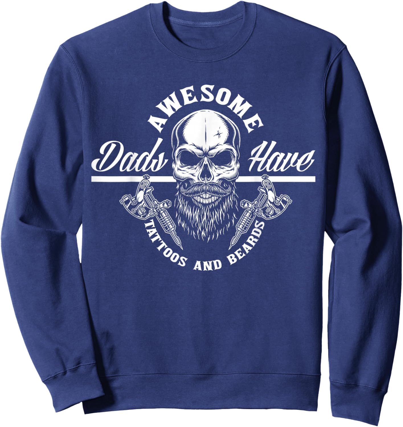 Awesome Dads Have Tattoos and Beards Funny Father Dad Sweatshirt - Sweatshirt | Navy
