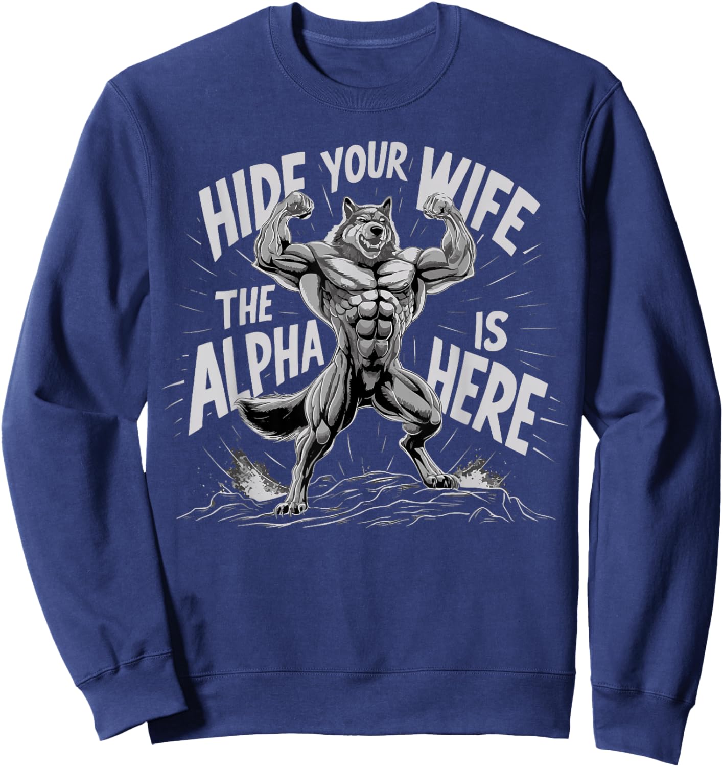 Hide Your Wife The Alpha Is Here Sweatshirt - Sweatshirt | Navy