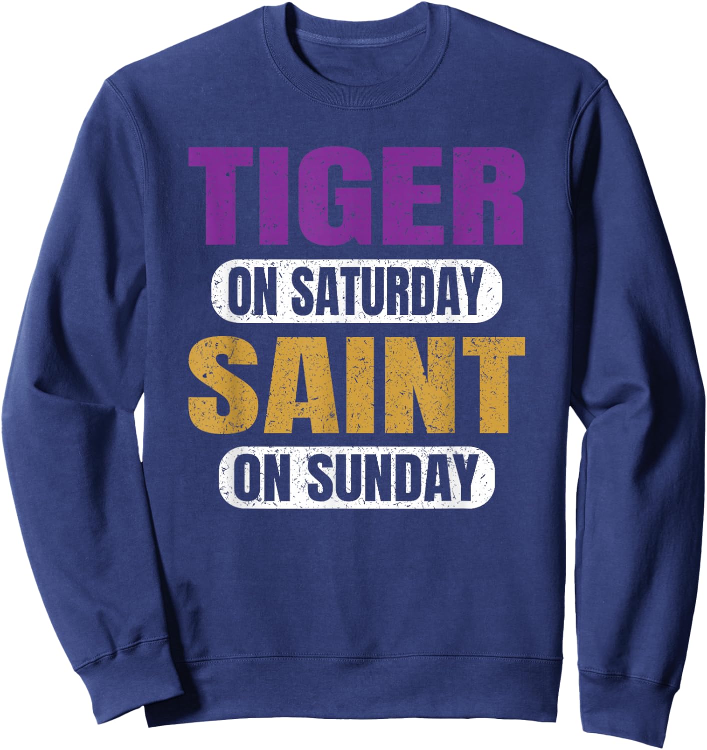 Tiger on Saturday Saint on Sunday Sports Fans Funny Vintage Sweatshirt - Sweatshirt | Navy