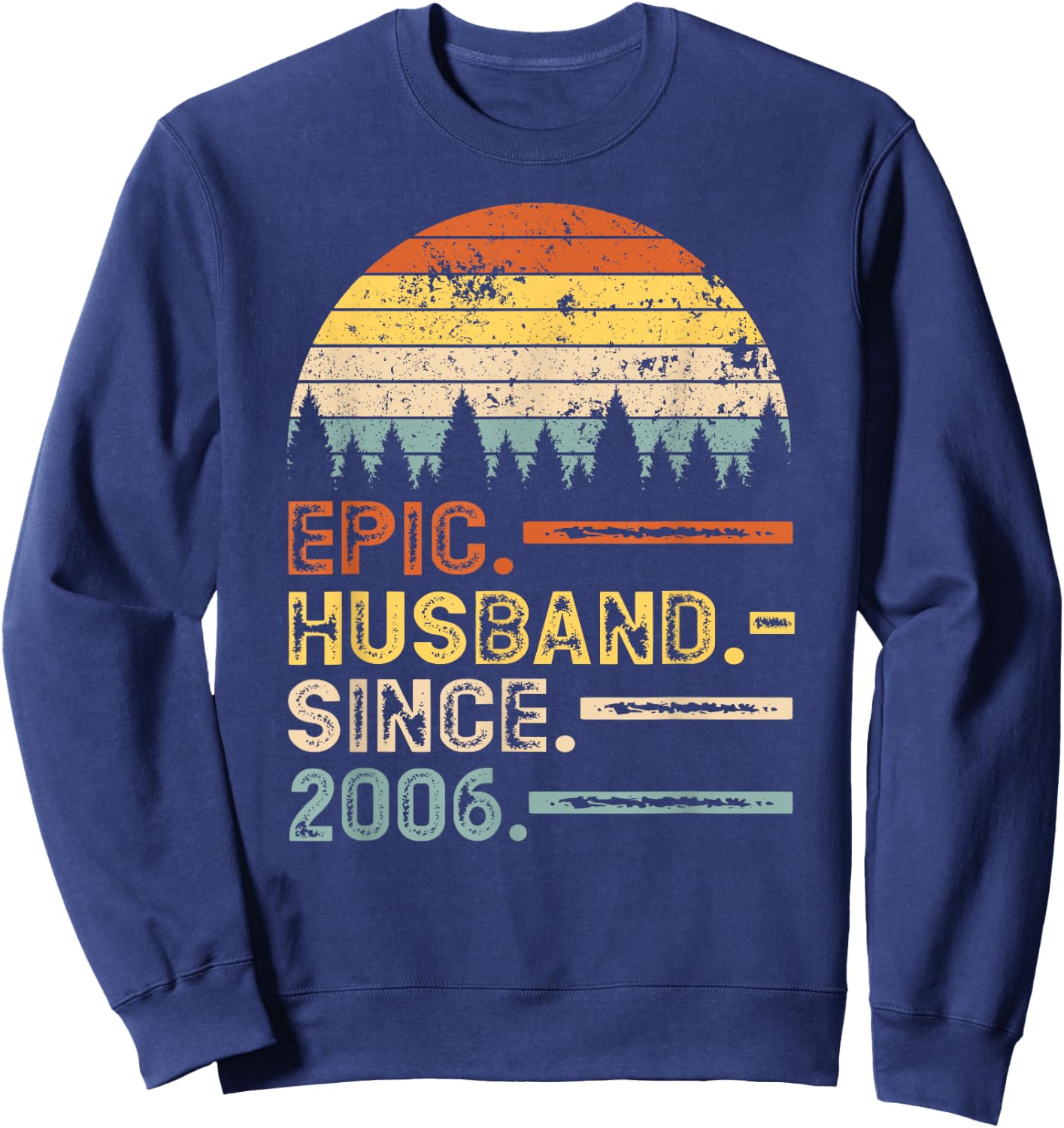 14th Wedding Anniversary Gifts For Epic Husband Since 2006 Sweatshirt - Sweatshirt | Navy
