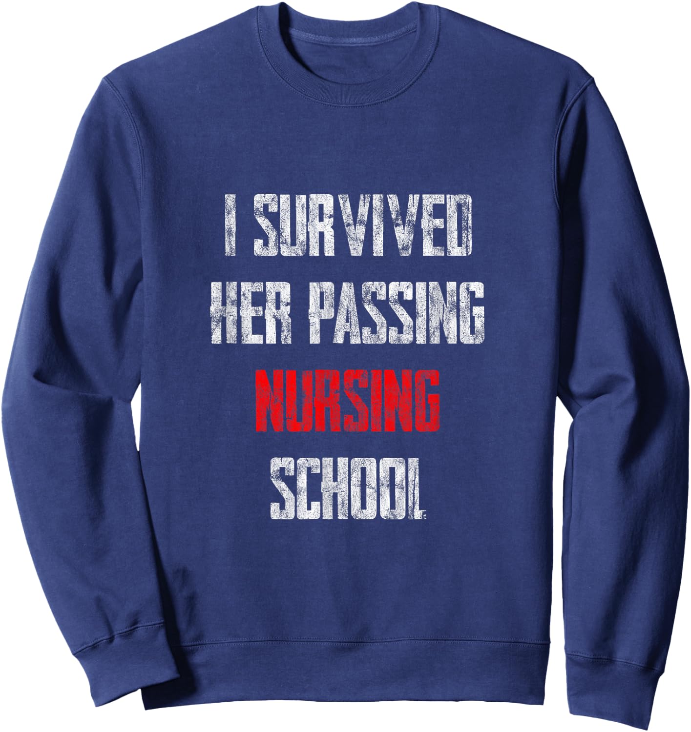 I Survived Her Passing Nursing School Sweatshirt - Sweatshirt | Navy