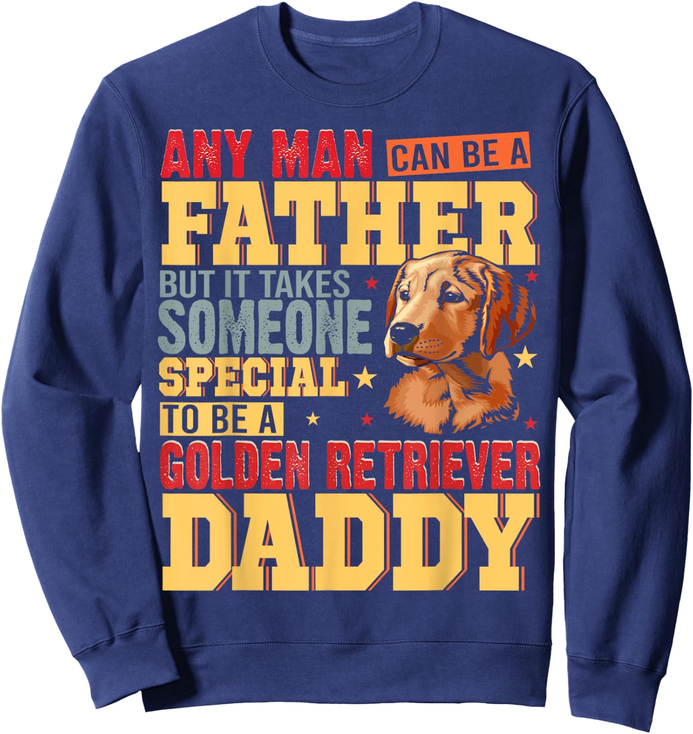 Vintage Special Golden Retriever Daddy Fathers Day Dog Lover Men Women Sweatshirt - Sweatshirt | Navy
