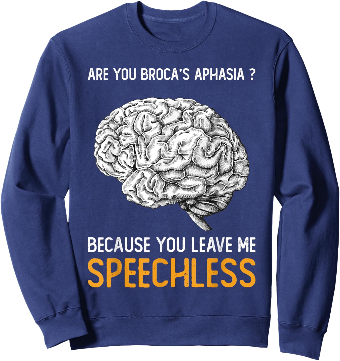 Are you Broca's Aphasia? | Funny Psychology Gift Sweatshirt - Sweatshirt | Navy