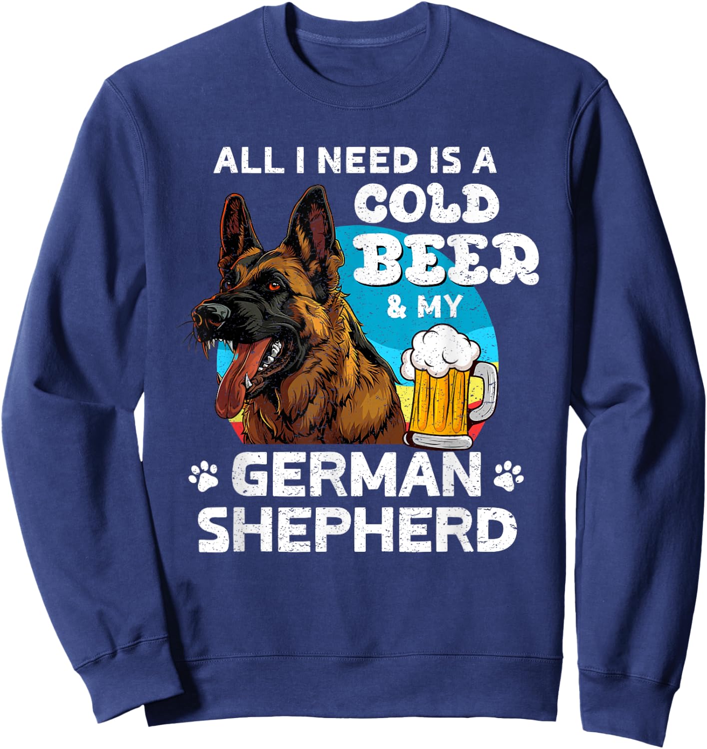 German Shepherd ALL I WANT IS COLD BEER AND SHEPERD Sweatshirt - Sweatshirt | Navy