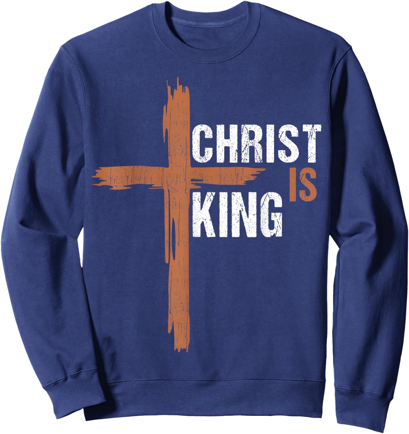 Christ Is King Christian I Love Jesus You God Men Dad Women Sweatshirt - Sweatshirt | Navy