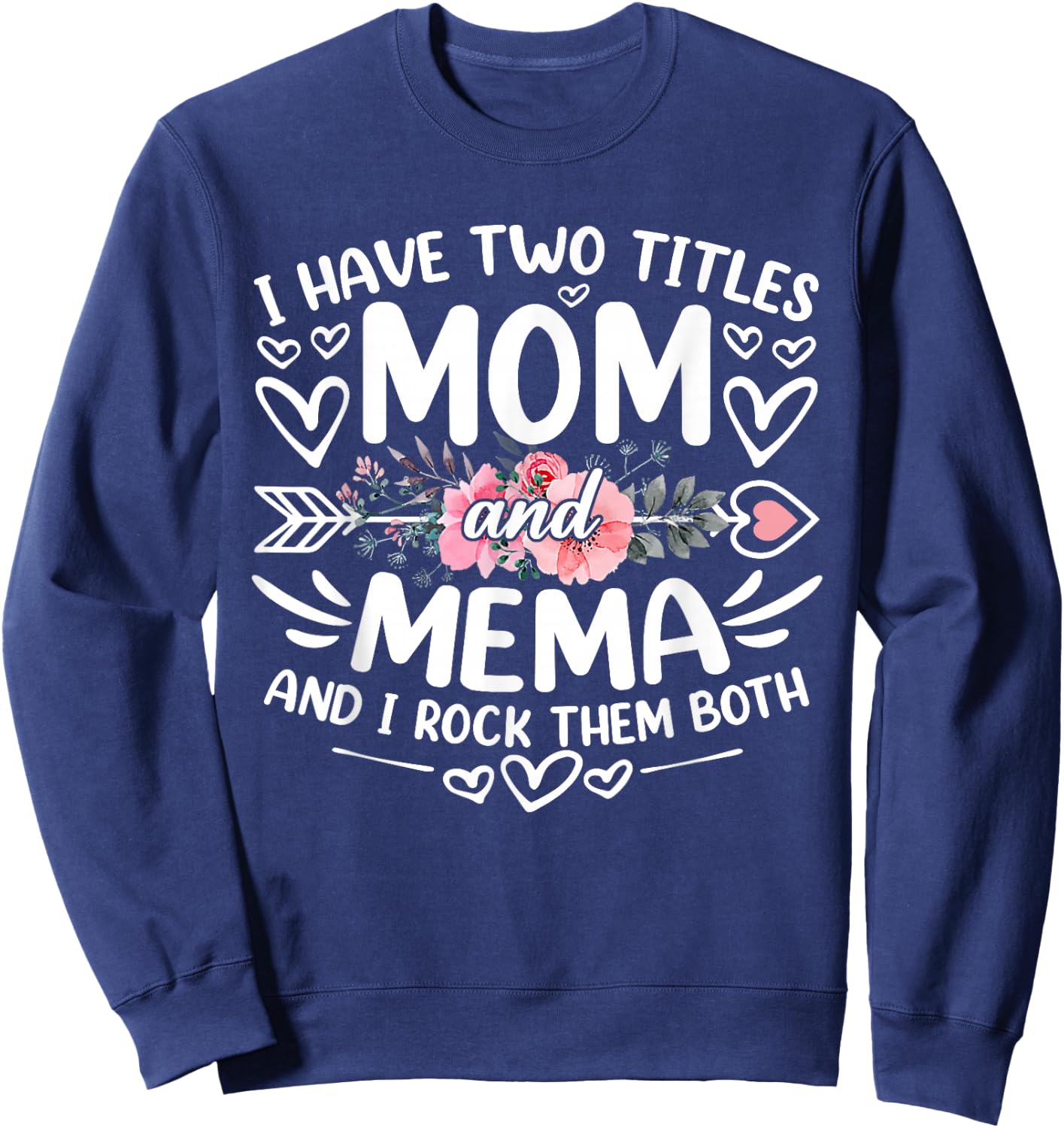 I Have Two Titles Mom And Mema Funny Grandma Mother's Day Sweatshirt - Sweatshirt | Navy