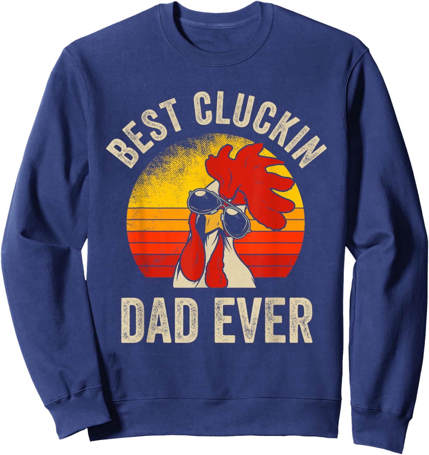 Vintage Chicken Dad Best Cluckin Dad Ever Proud Daddy Farmer Sweatshirt - Sweatshirt | Navy