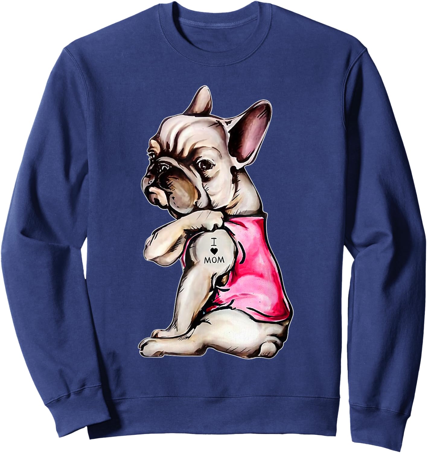 I Love Mom French Bulldog Dog Mom Gift Men Women Kids Sweatshirt - Sweatshirt | Navy