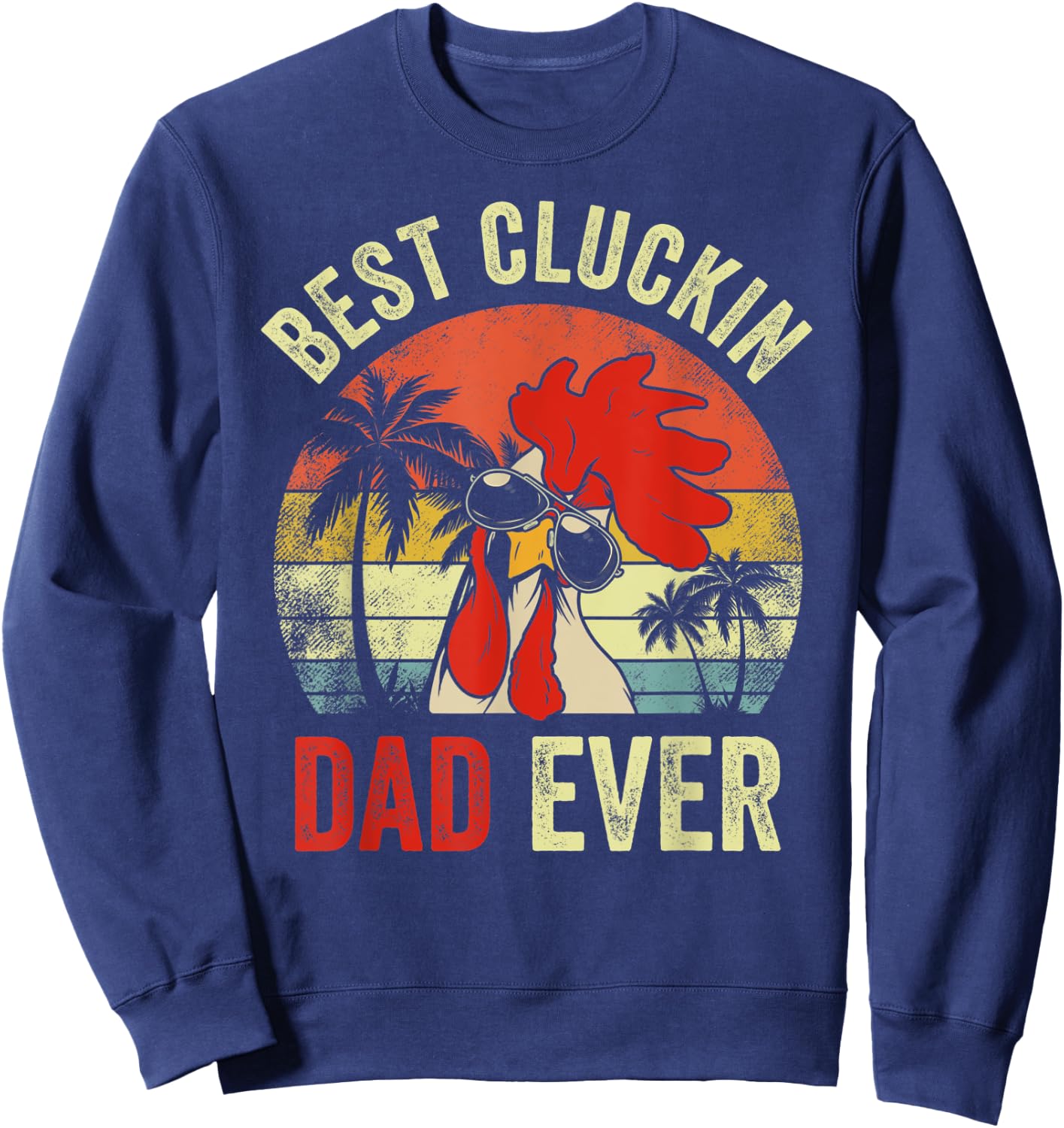 Vintage Chicken Dad Best Cluckin Dad Ever Proud Daddy Farmer Sweatshirt - Sweatshirt | Navy