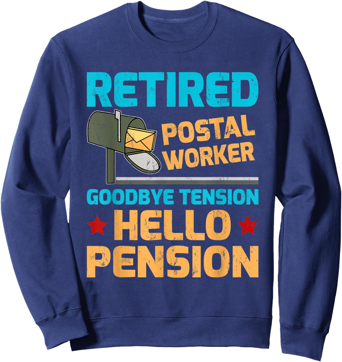 Retired Postal Worker Goodbye Tension Hello Pension Sweatshirt - Sweatshirt | Navy