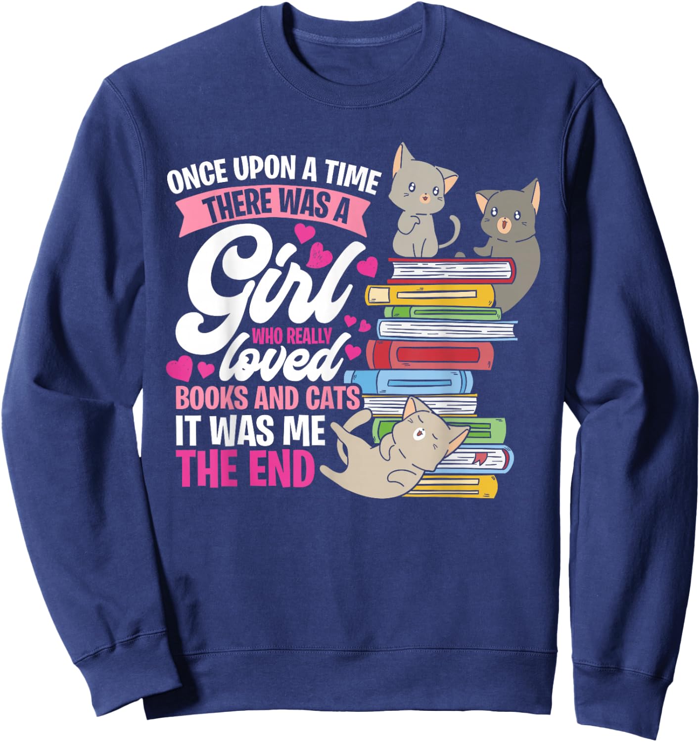 Once Upon A Time There Was A Girl Who Loved Books And Cats Sweatshirt - Sweatshirt | Navy