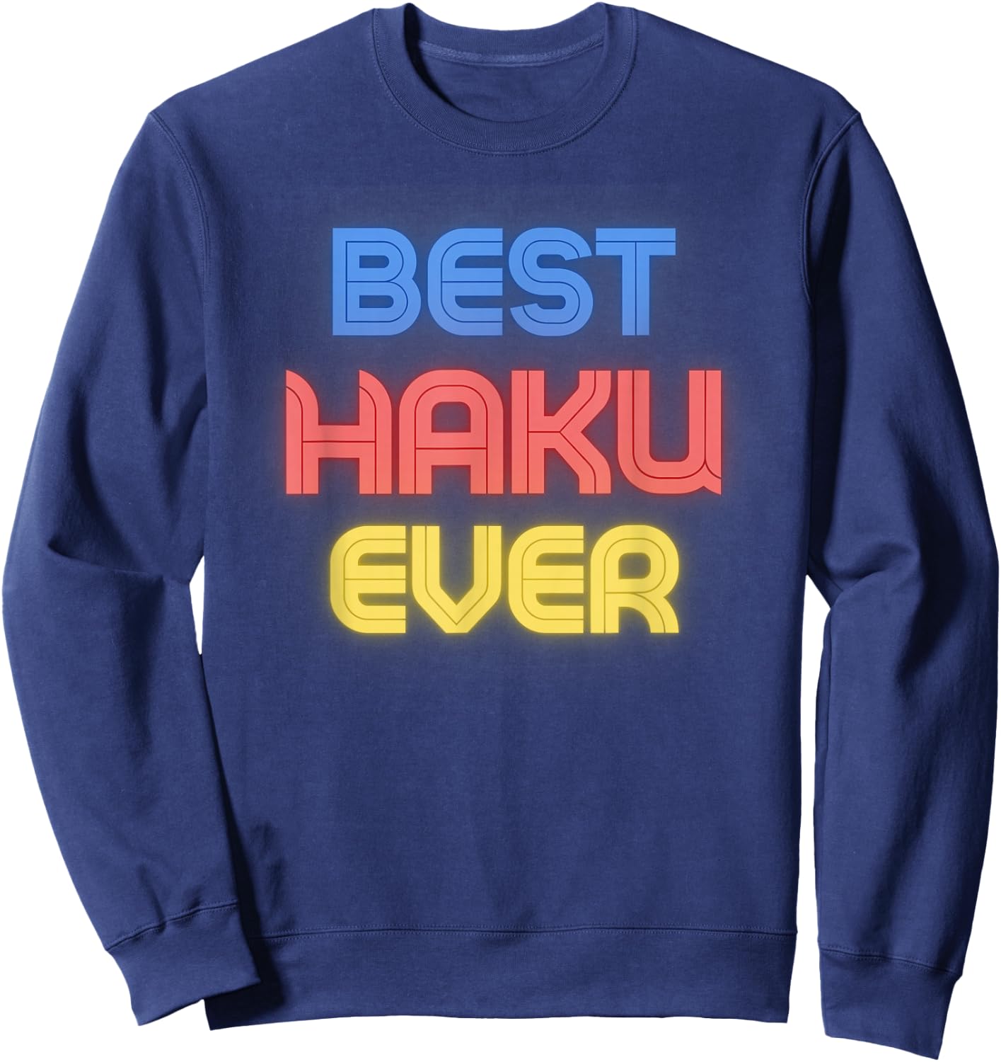 Best Haku Ever - Funny Haku Name Haku Sweatshirt - Sweatshirt | Navy