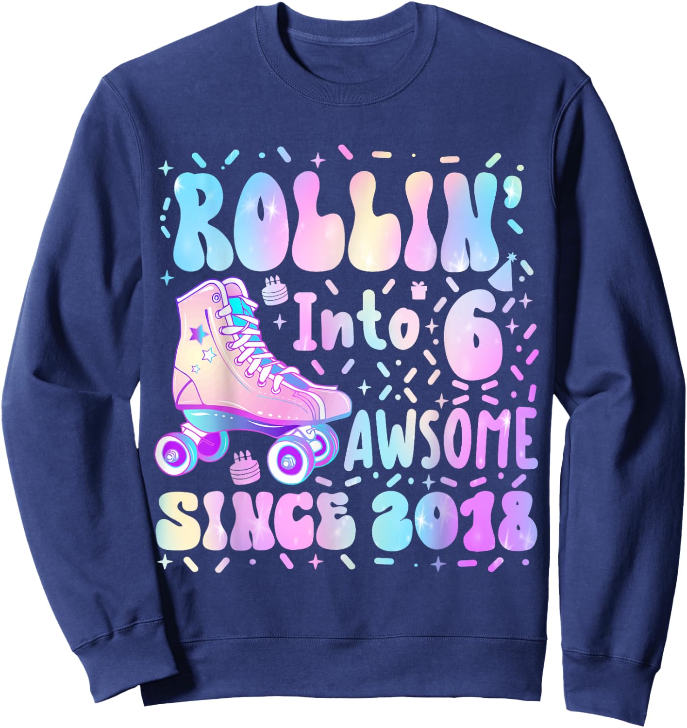 Roller Skate 6th Birthday Rolling Into 6 Since 2018 Girl Boy Sweatshirt - Sweatshirt | Navy