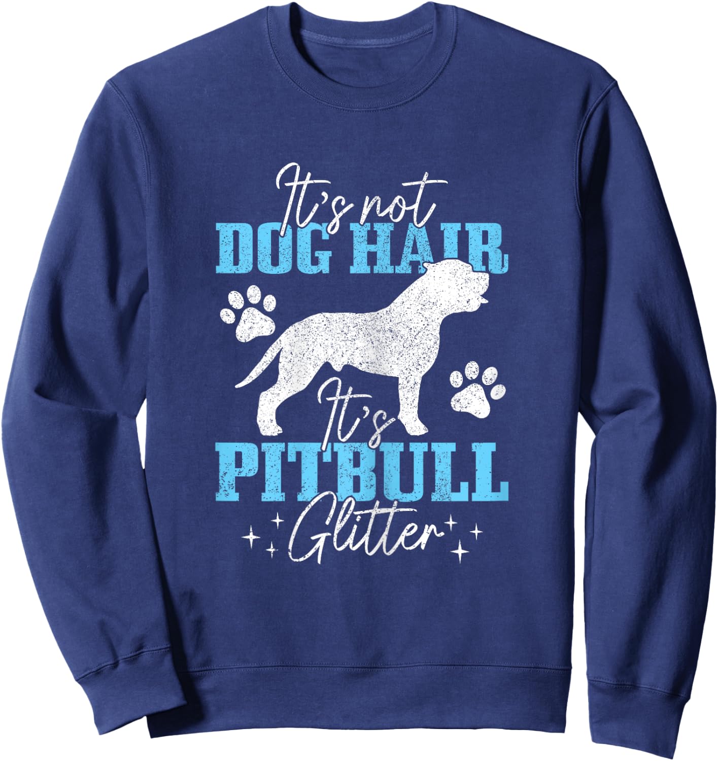 It's Not Dog Hair It's Pitbull Glitter Funny Pitbull Mom Women Kids Sweatshirt - Sweatshirt | Navy