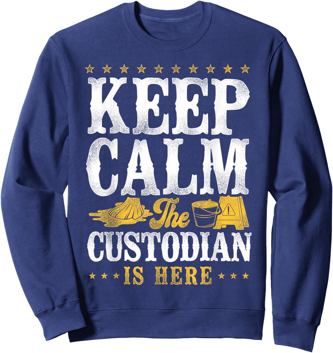 School Custodian Janitor Keep Calm The Custodian Is Here Sweatshirt - Sweatshirt | Navy