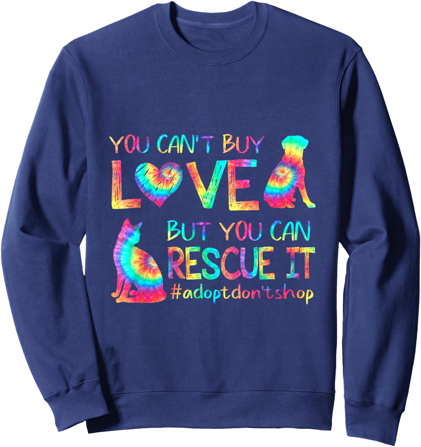 You Can't Buy Love But You Can Rescue It Adopt Don't Shop Sweatshirt - Sweatshirt | Navy