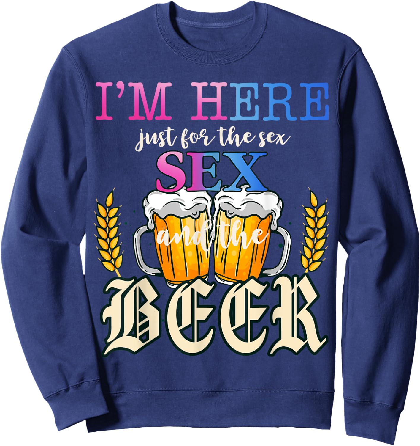 I'm Here Just For The Sex and The Beer Gender Reveal Party Sweatshirt - Sweatshirt | Navy