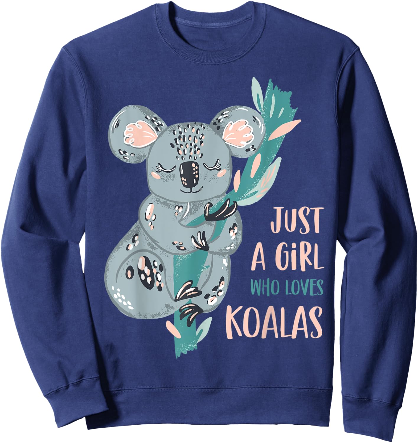 Just A Girl Who Loves Koala Bear Cute Gift Sweatshirt - Sweatshirt | Navy