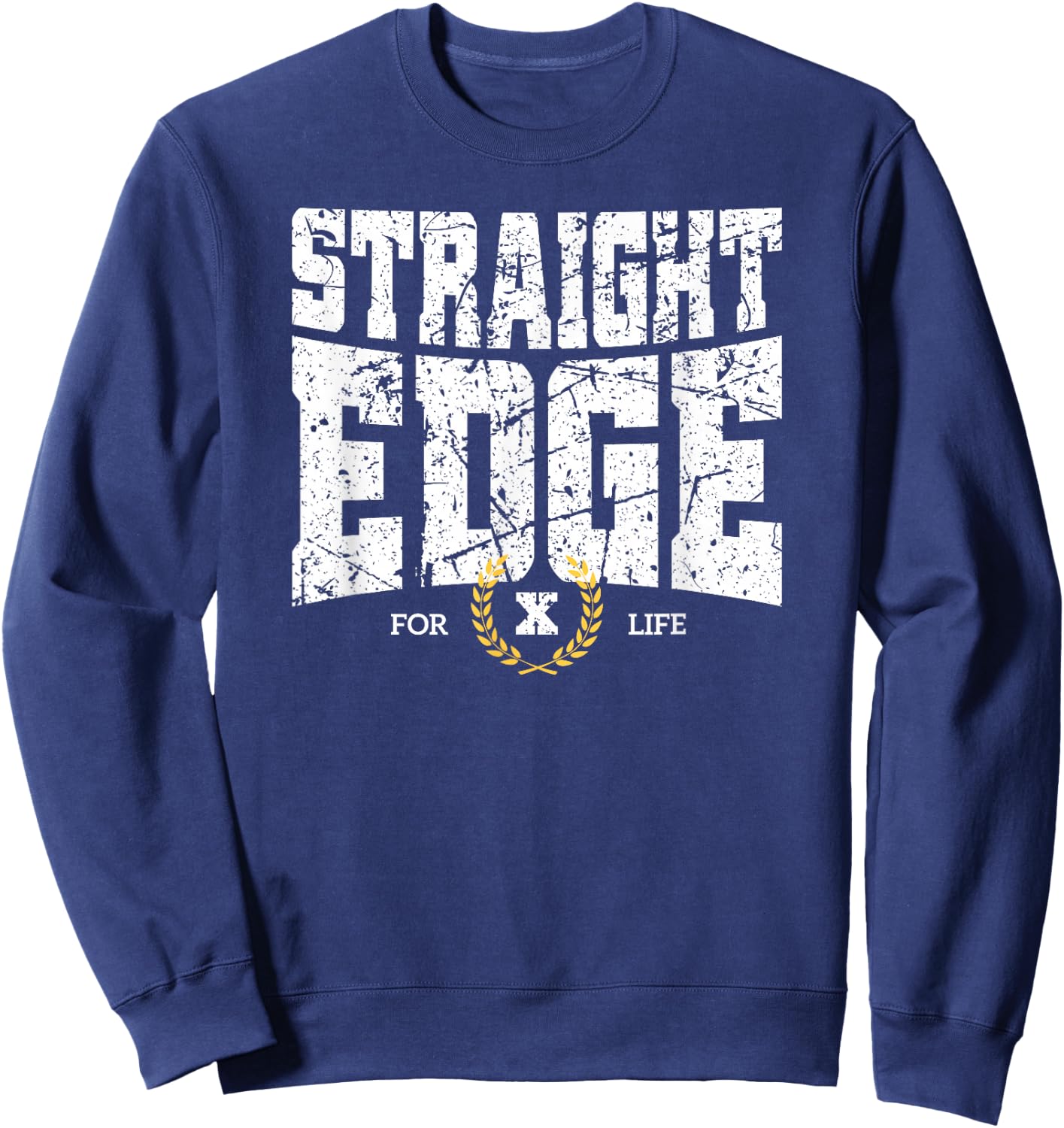 Straight Edge Saying Quote For Straight Edger Lifestyle XXX Sweatshirt - Sweatshirt | Navy