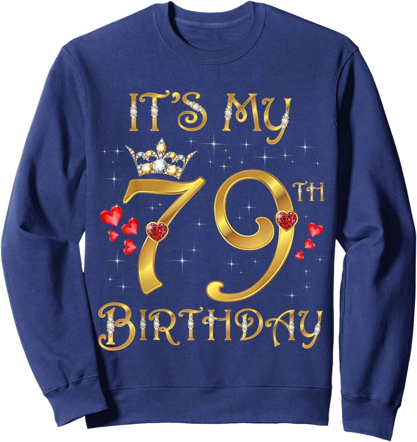 It's My 79th Birthday, 79 Years Old, 79th Birthday Queen Sweatshirt - Sweatshirt | Navy