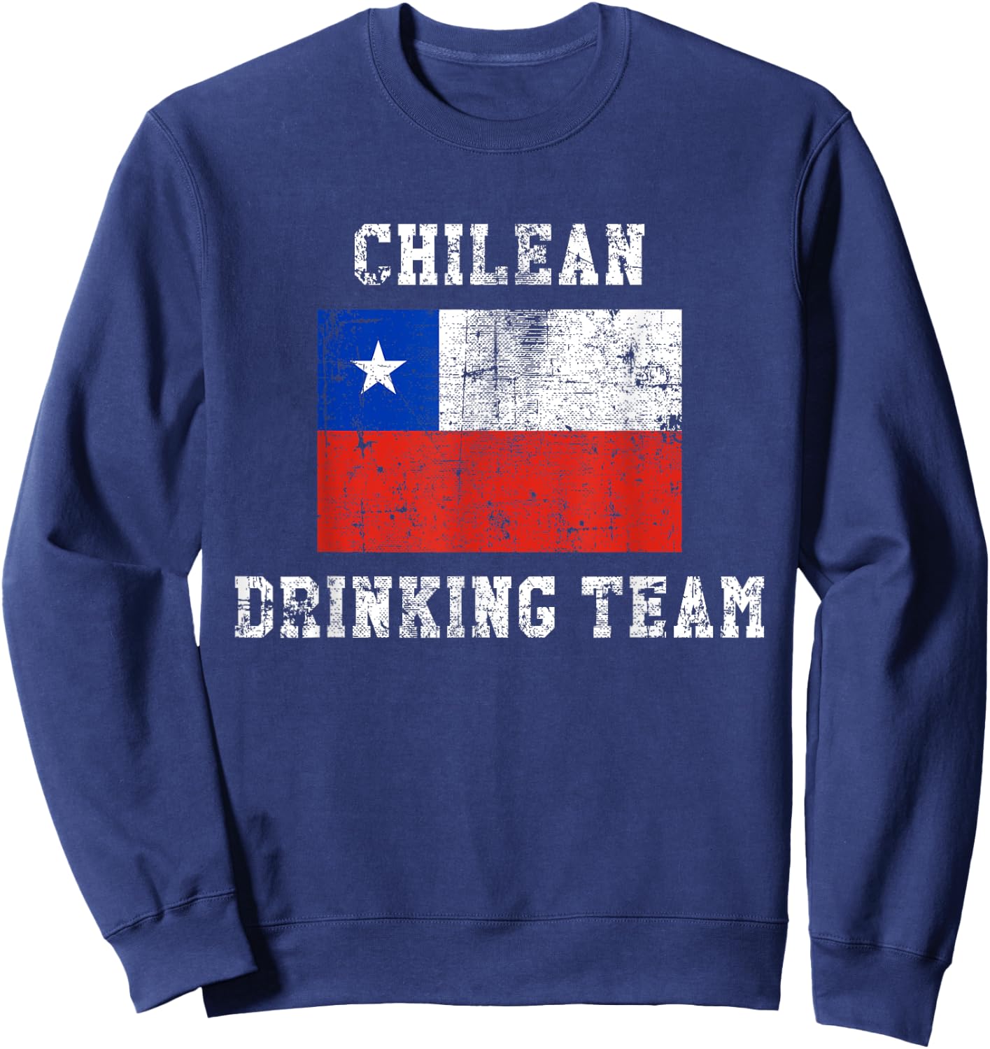 Chilean Drinking Team Funny National Pride Gift Sweatshirt - Sweatshirt | Navy