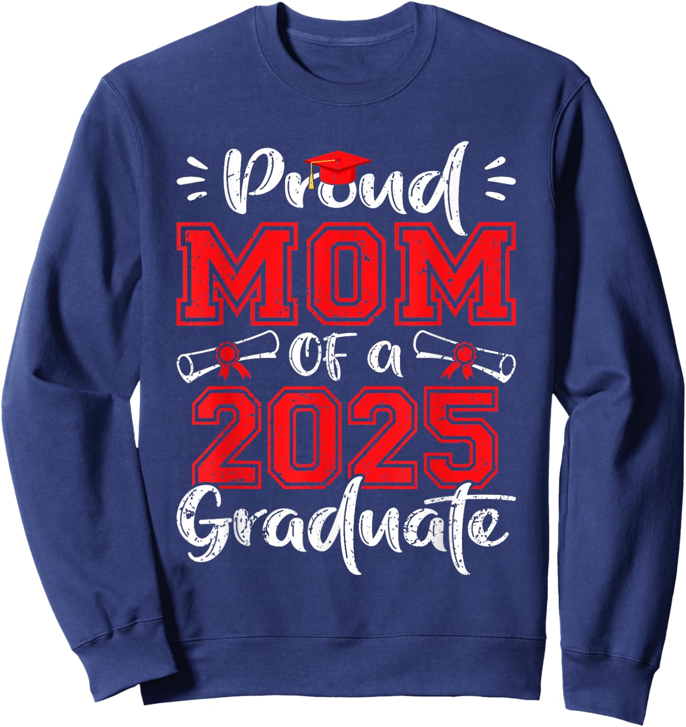 Mom Senior 2025 Proud Mom Of A Class Of 2025 Graduate Sweatshirt - Sweatshirt | Navy
