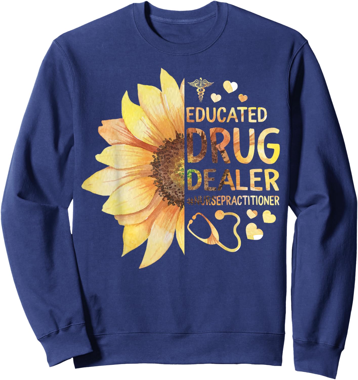 Nurse Practitioner Educated Drug Dealer NP Nursing School Sweatshirt - Sweatshirt | Navy