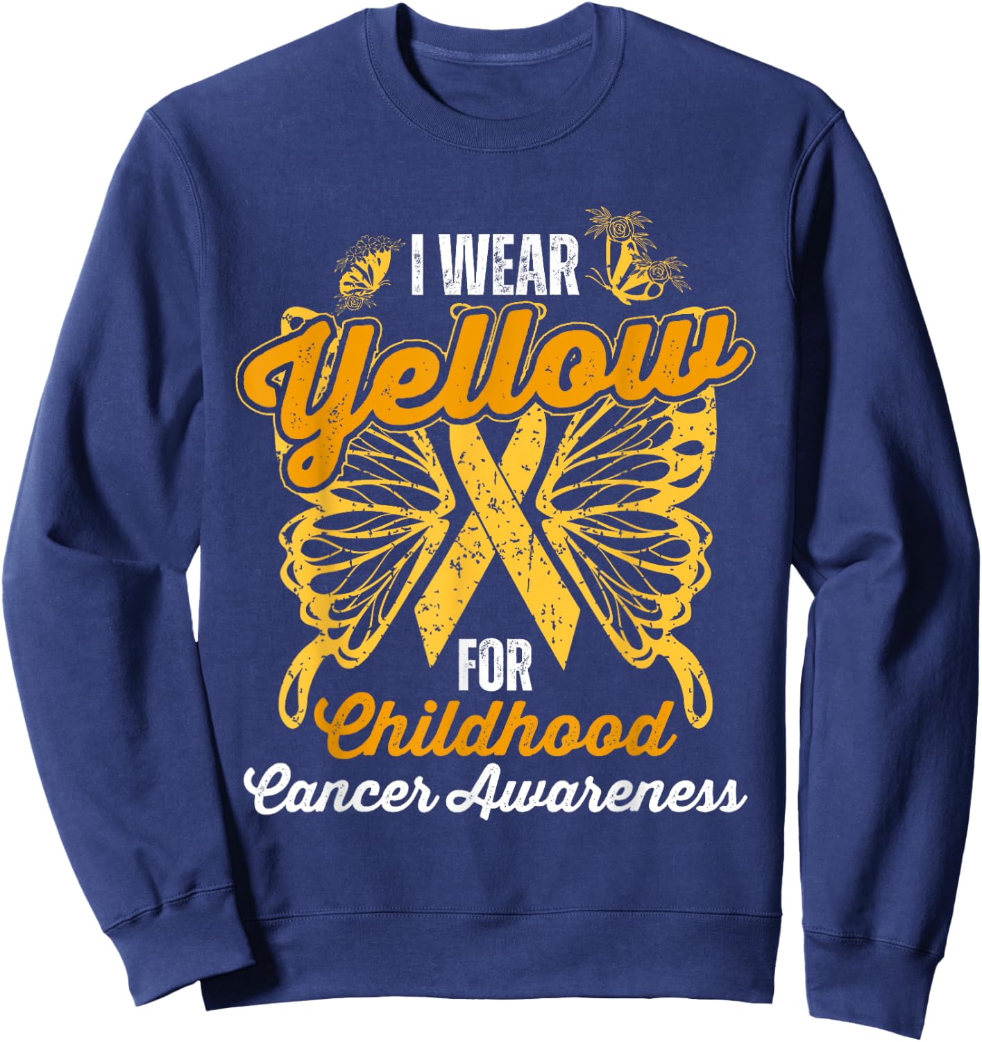 I Wear Yellow For Childhood Cancer Awareness Support Sweatshirt - Sweatshirt | Navy