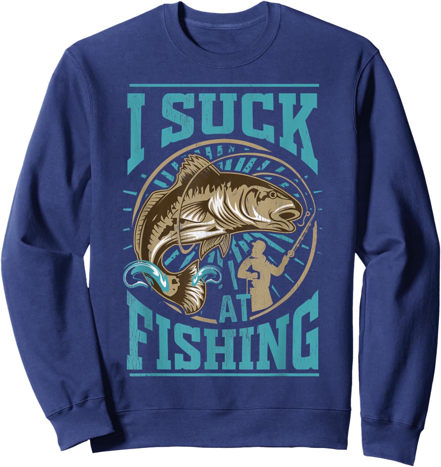 I suck at Fishing Funny Fisherman Angler Bass Fish Sweatshirt - Sweatshirt | Navy