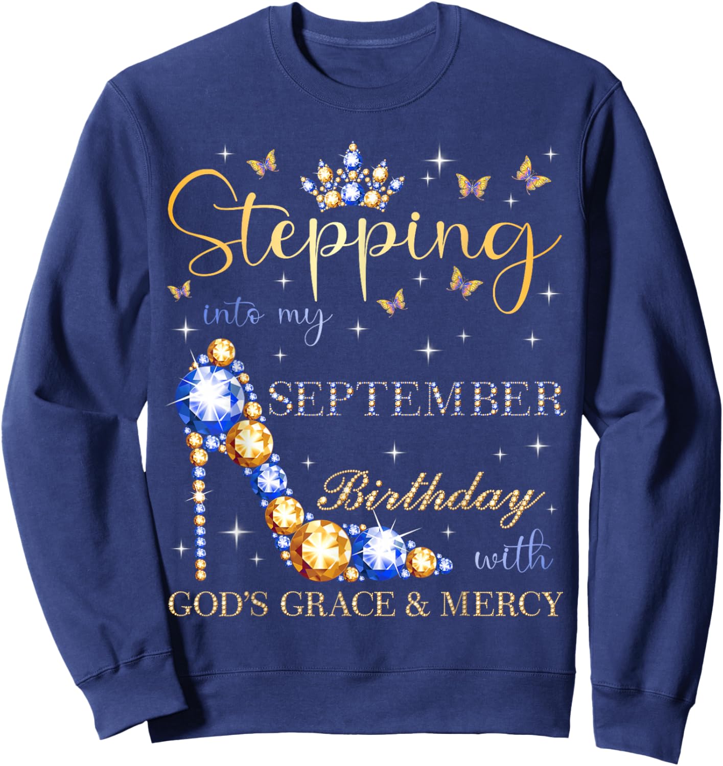 Stepping Into My September Birthday With God's Grace Sweatshirt - Sweatshirt | Navy