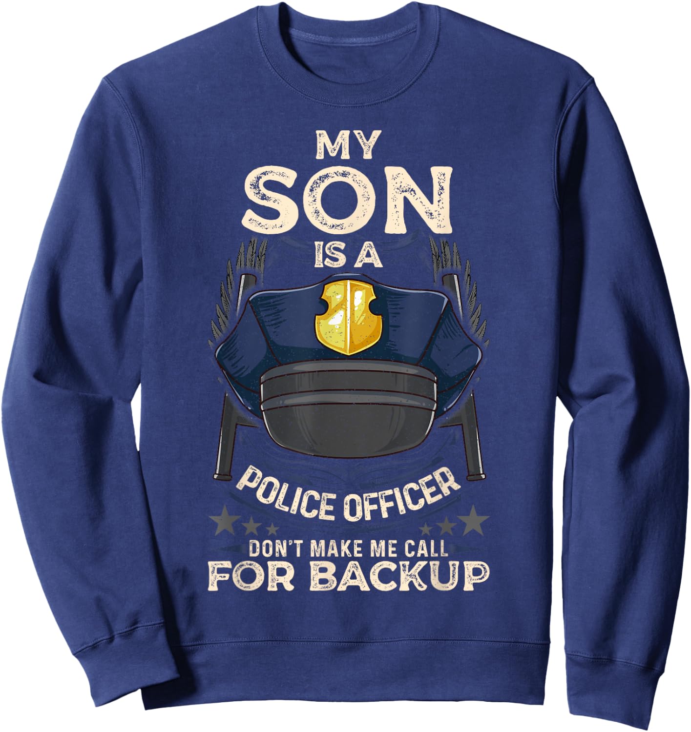 My Son Is A Police Officer Proud Police Mom Dad Cop Family Sweatshirt - Sweatshirt | Navy