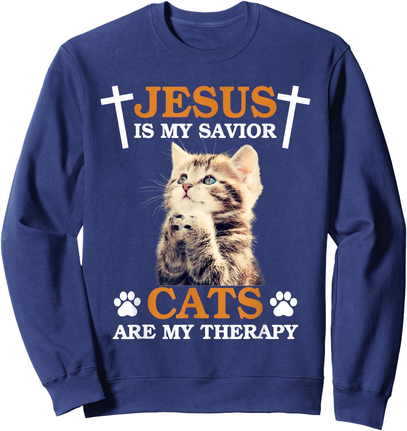 Jesus is My Savior Cat are My Therapy Christians Cat Lover Men Women Sweatshirt - Sweatshirt | Navy