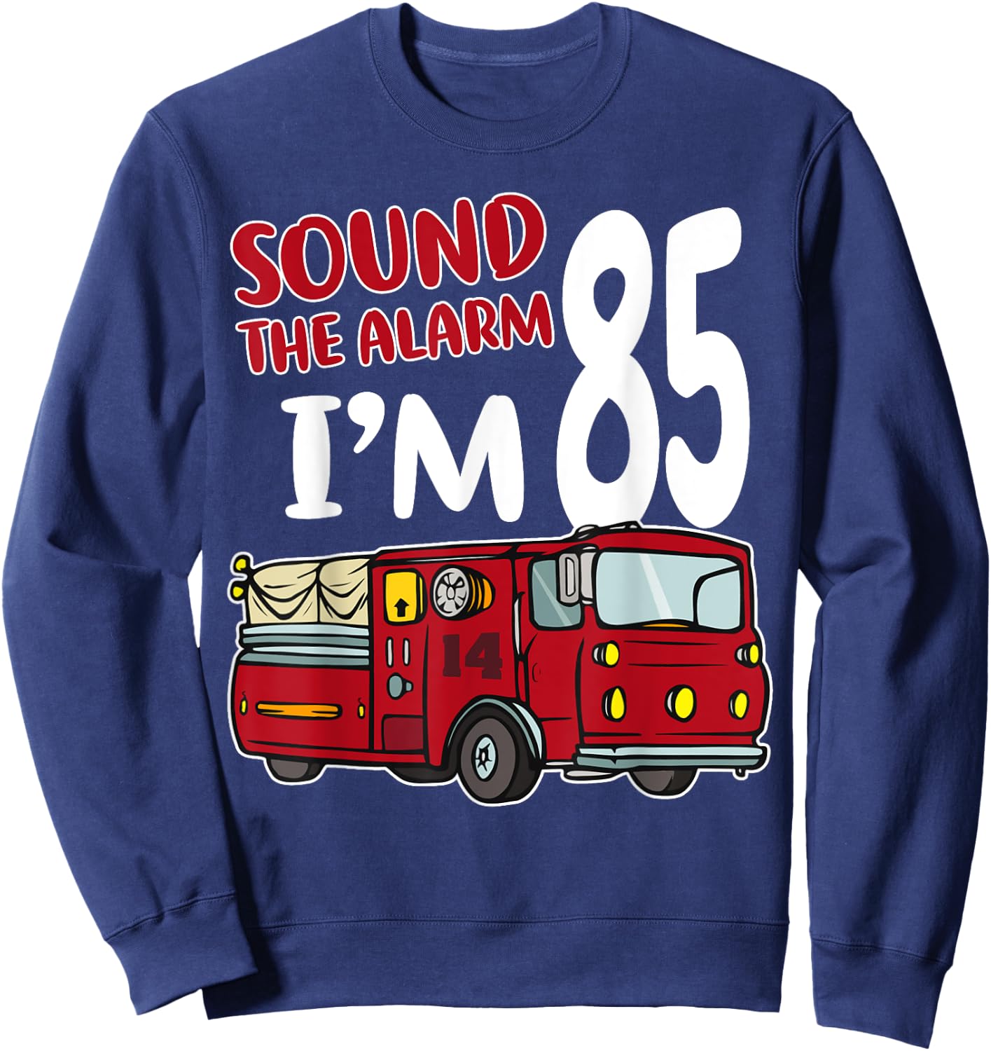 Fire Truck 85th Birthday Fireman Firefighter 85 Year Old Sweatshirt - Sweatshirt | Navy