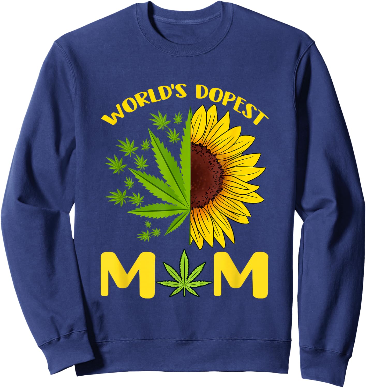World's Dopest Mom Weed Marijuana Cannabis Weed Mother's Day Sweatshirt - Sweatshirt | Navy