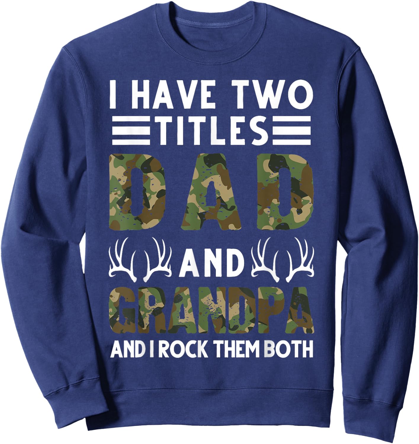 I Have Two Titles Dad and Grandpa Hunting Deer Sweatshirt - Sweatshirt | Navy