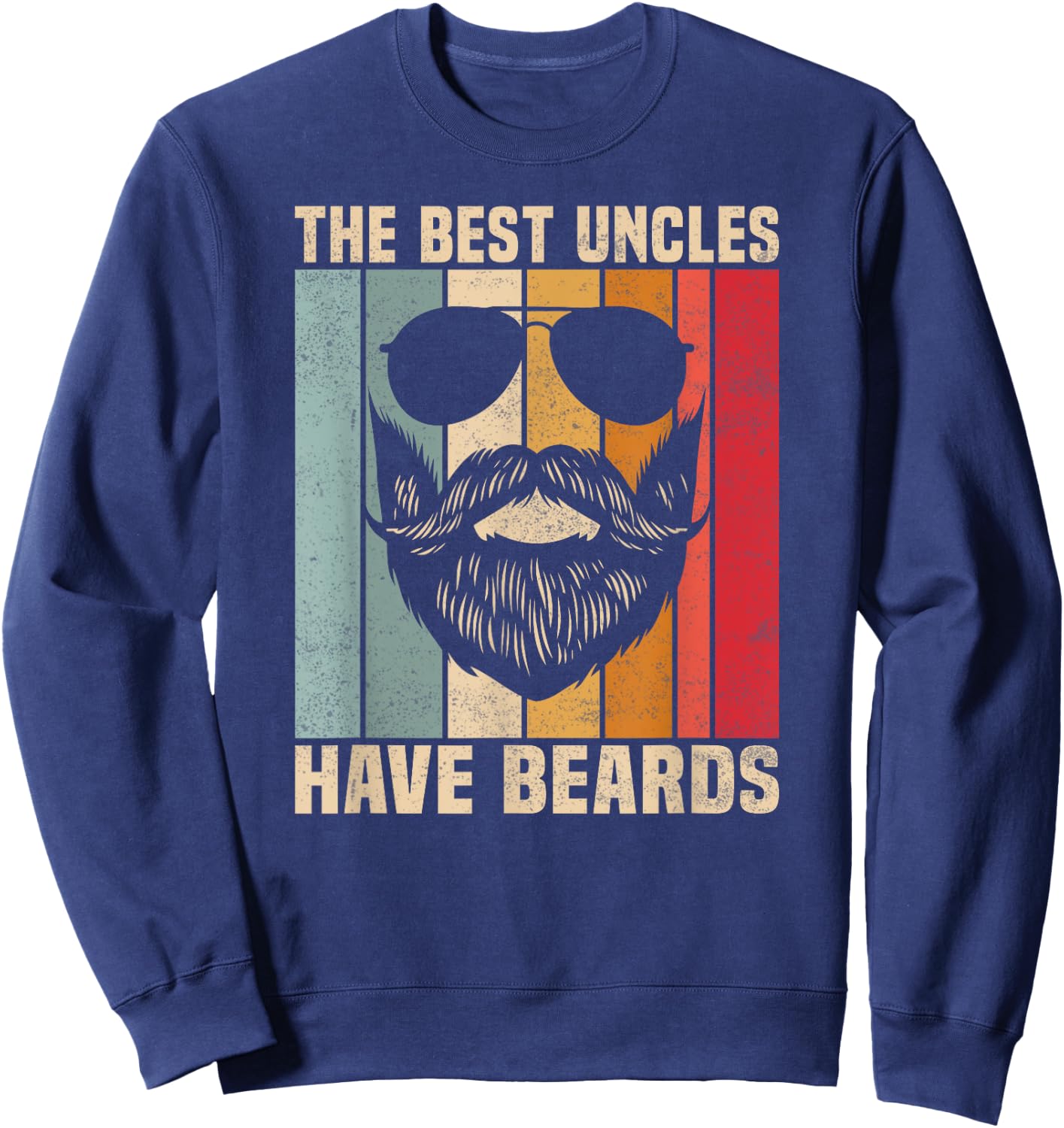 Funny Retro Vintage The Best Uncles Have Beards Lovers Sweatshirt - Sweatshirt | Navy