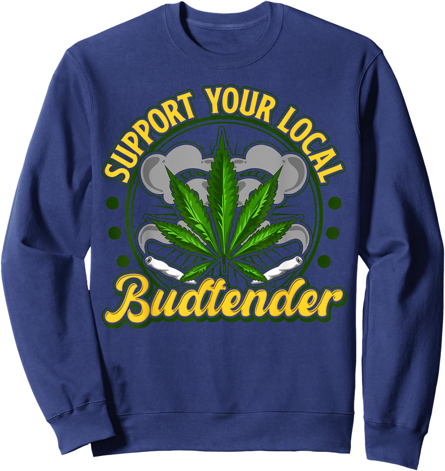 Support Your Local Budtender Weed Shirt Women Gift Sweatshirt - Sweatshirt | Navy