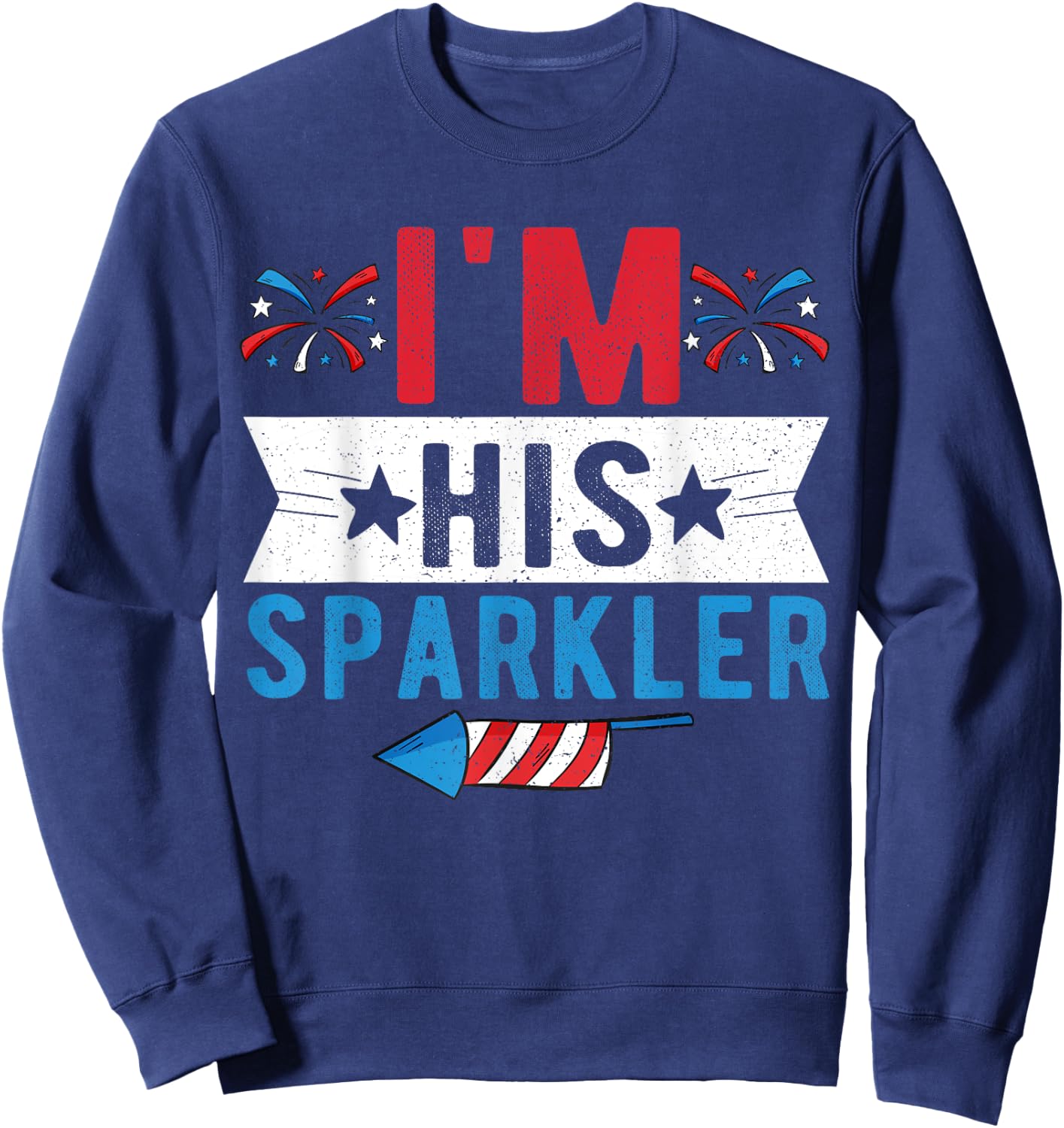 I'm His Sparkler Cute 4th Of July Matching Couple Sweatshirt - Sweatshirt | Navy