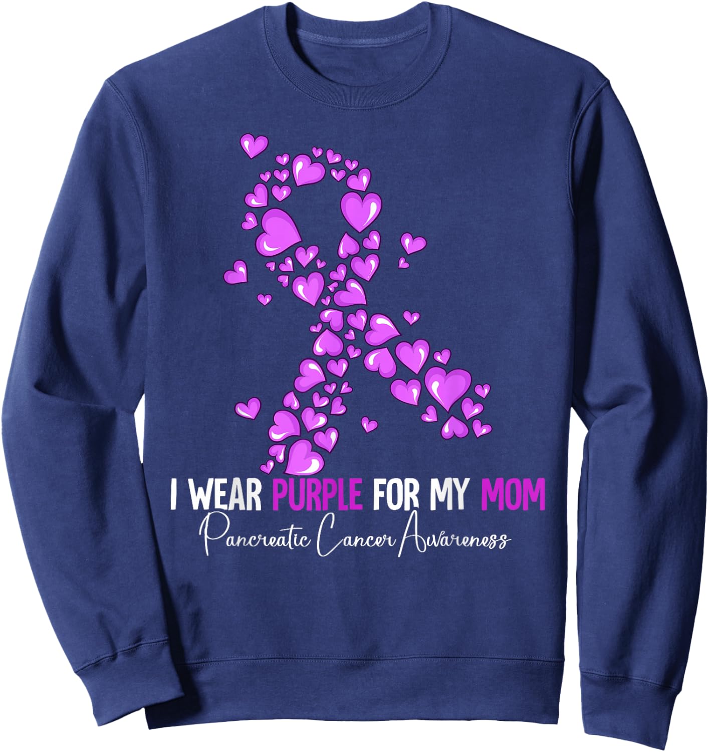 I Wear Purple For My Mom Pancreatic Cancer Awareness Sweatshirt - Sweatshirt | Navy