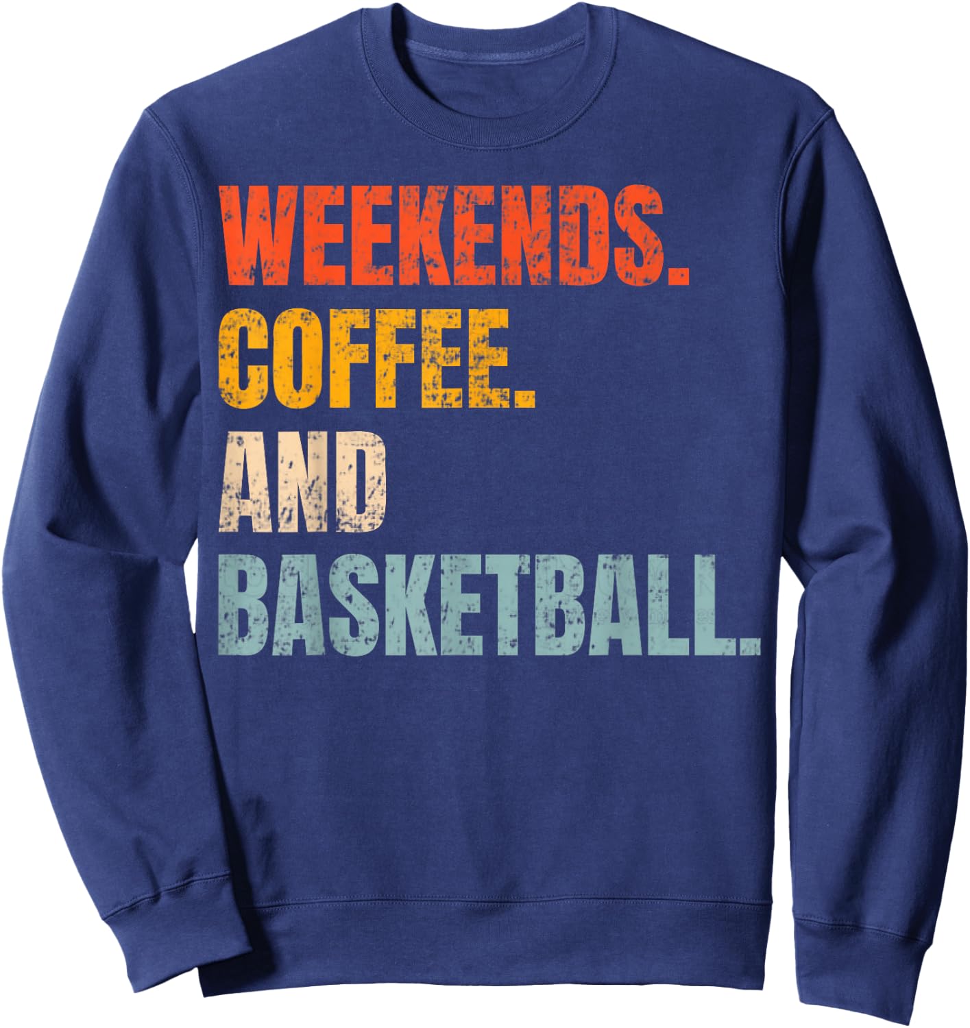 Weekends Coffee And Basketball Retro Fan Basketball Lovers Sweatshirt - Sweatshirt | Navy