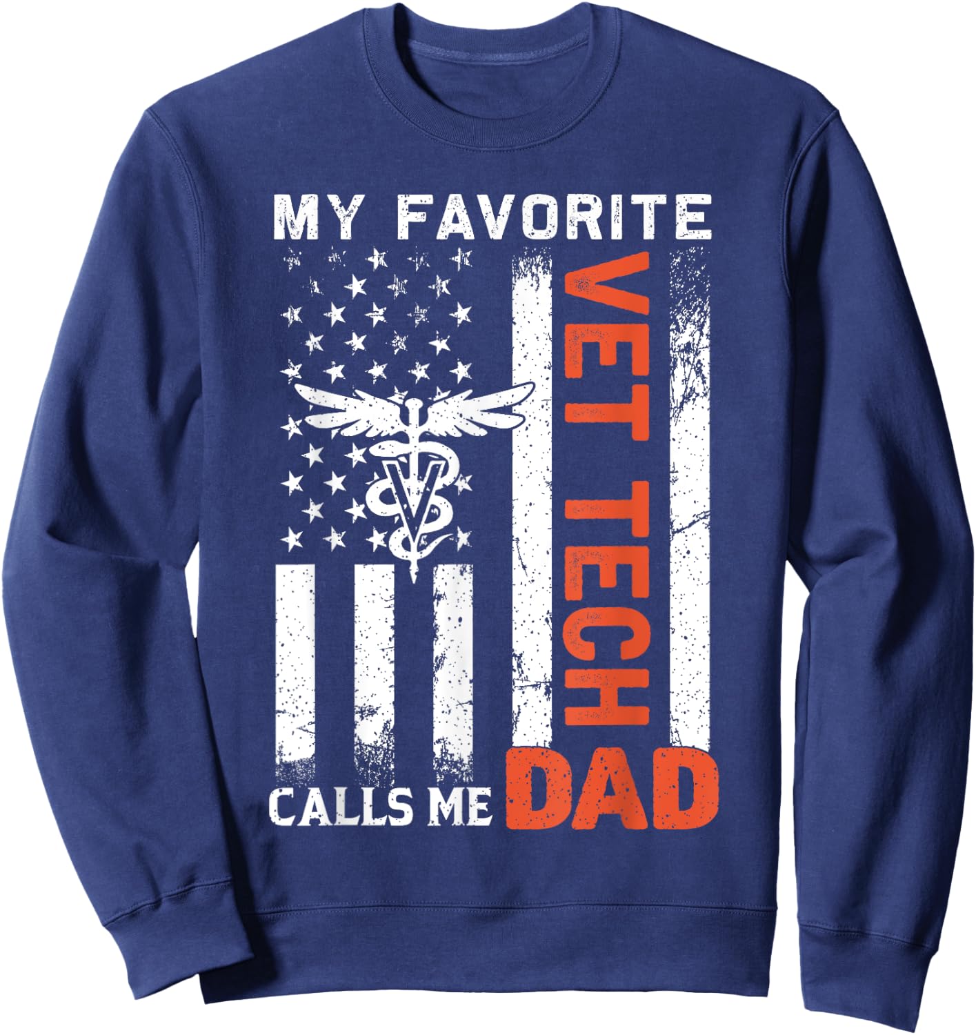 My Favorite Vet Tech Calls Me Dad USA Flag Father's Day Sweatshirt - Sweatshirt | Navy