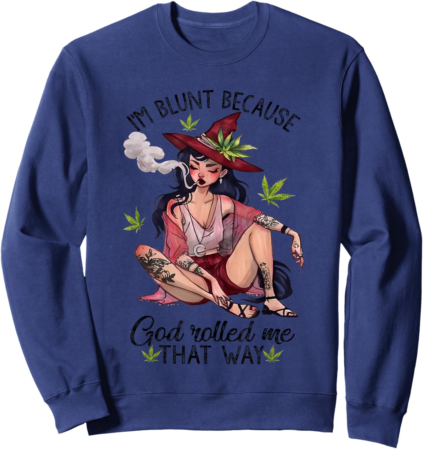 I’m Blunt Because God Rolled Me That Way Girl Enjoy Cannabis Sweatshirt - Sweatshirt | Navy