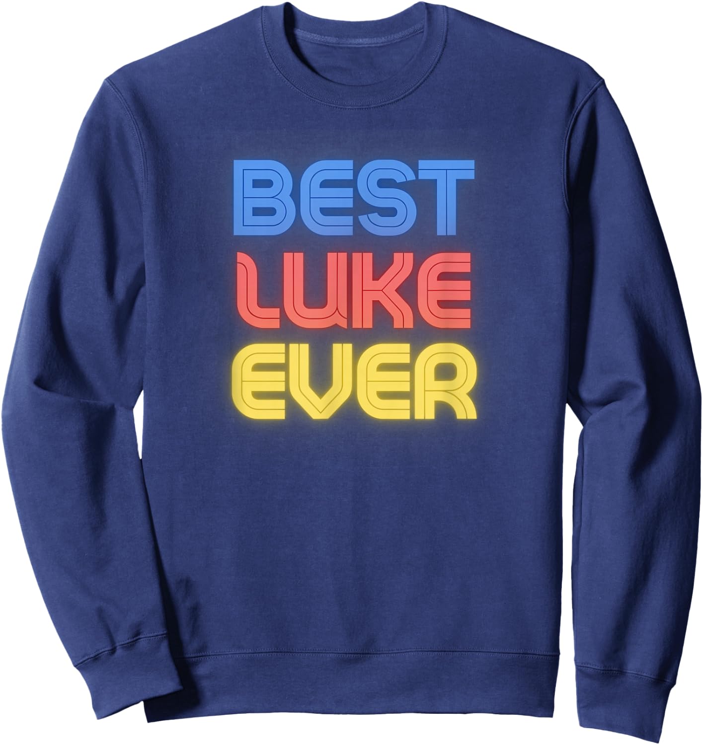 Best Luke Ever - Funny Luke Name Luke Sweatshirt - Sweatshirt | Navy