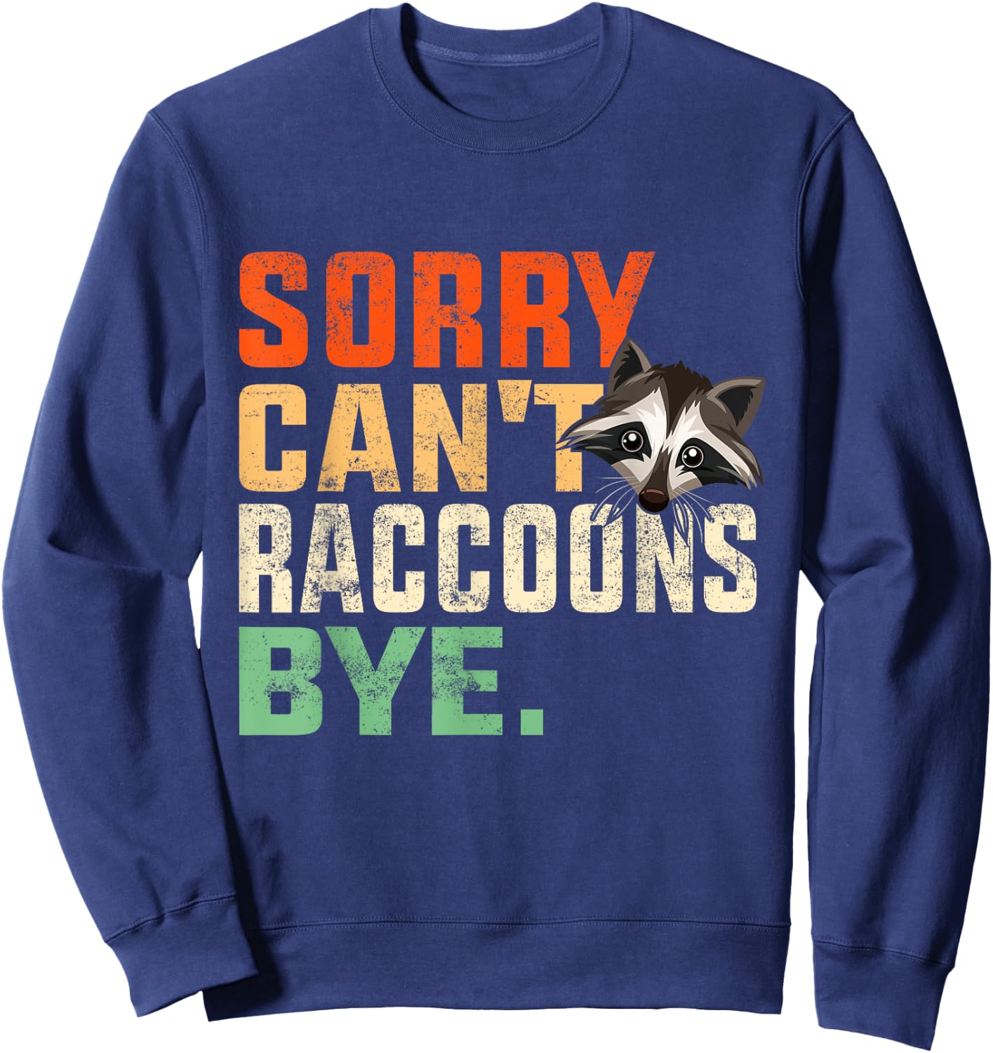 Sorry Can’t Raccoons Bye-Funny Vintage Raccoon Lover Animal Sweatshirt - Sweatshirt | Navy